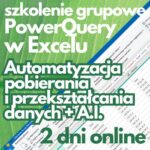 Szkolenie grupowe online Microsoft Office Excel Power Query AI - Automatyzacja pobierania i przekształcania danych z elementami wsparcia sztucznej inteligencji (poziom średniozaawansowany)
