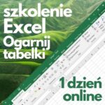 Szkolenie online Microsoft Excel "Ogarnij tabelki" (1 dzień)